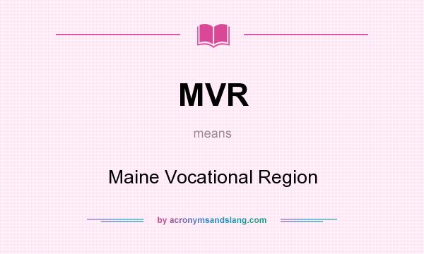 What does MVR mean? It stands for Maine Vocational Region