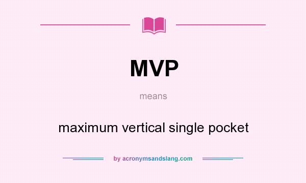 What does MVP mean? It stands for maximum vertical single pocket