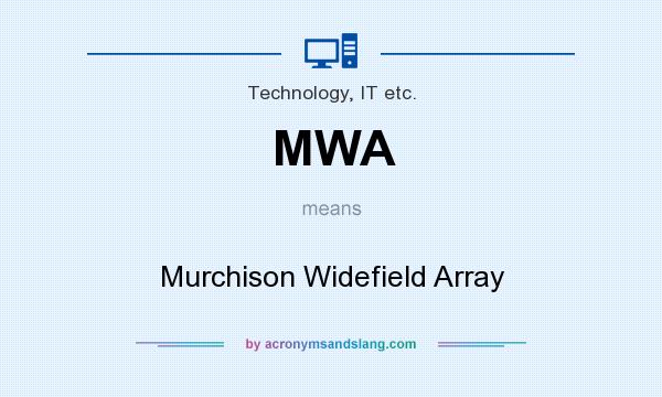 What does MWA mean? It stands for Murchison Widefield Array
