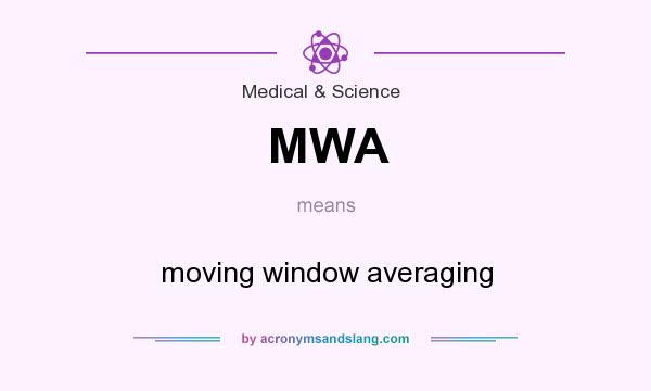 What does MWA mean? It stands for moving window averaging