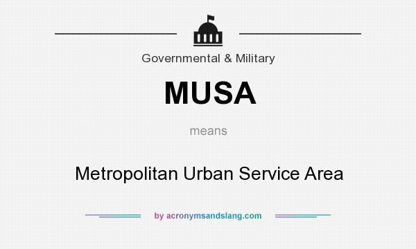 What does MUSA mean? It stands for Metropolitan Urban Service Area