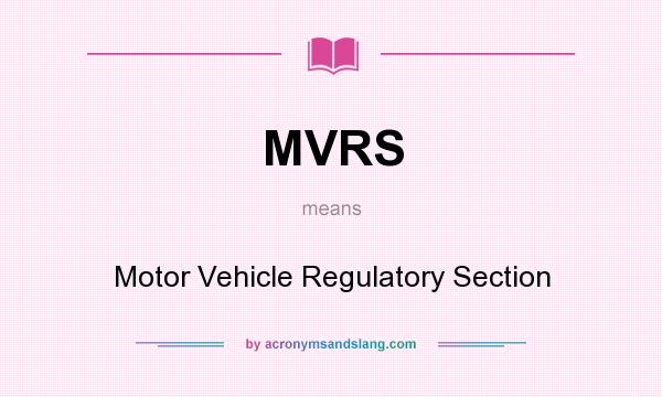 What does MVRS mean? It stands for Motor Vehicle Regulatory Section