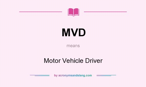 What does MVD mean? It stands for Motor Vehicle Driver