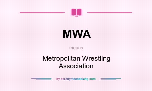 What does MWA mean? It stands for Metropolitan Wrestling Association