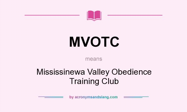 What does MVOTC mean? It stands for Mississinewa Valley Obedience Training Club