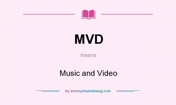 What does MVD mean? It stands for Music and Video