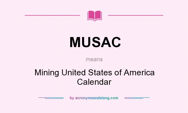 What does MUSAC mean? It stands for Mining United States of America Calendar