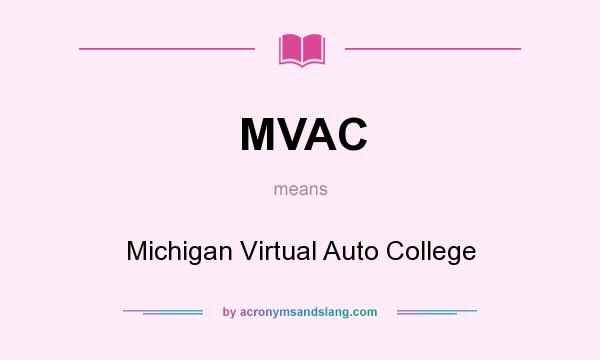 What does MVAC mean? It stands for Michigan Virtual Auto College