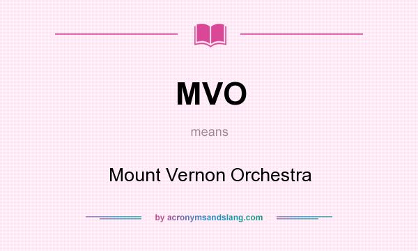 What does MVO mean? It stands for Mount Vernon Orchestra