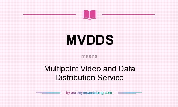 What does MVDDS mean? It stands for Multipoint Video and Data Distribution Service