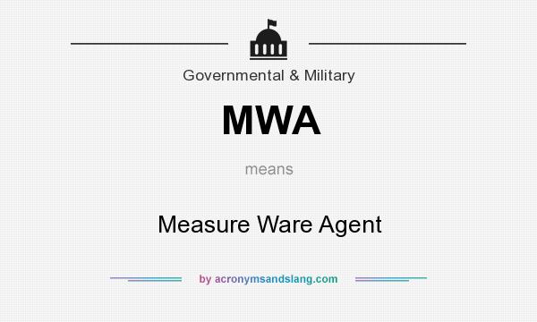 What does MWA mean? It stands for Measure Ware Agent