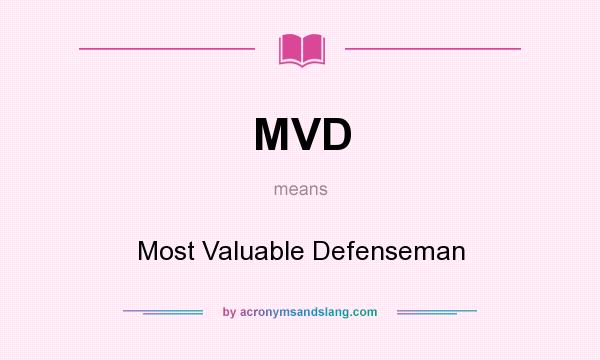 What does MVD mean? It stands for Most Valuable Defenseman