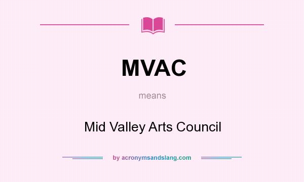 What does MVAC mean? It stands for Mid Valley Arts Council
