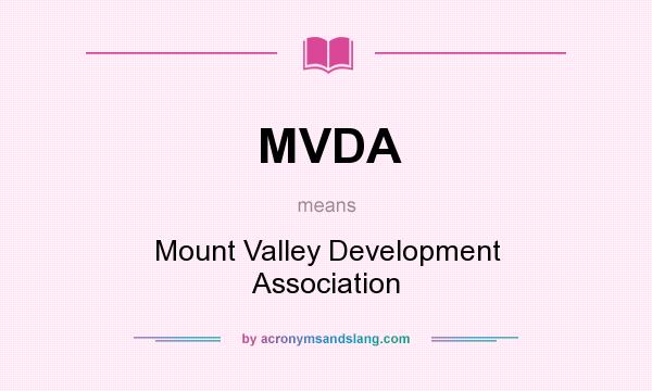 What does MVDA mean? It stands for Mount Valley Development Association