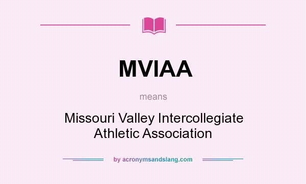 What does MVIAA mean? It stands for Missouri Valley Intercollegiate Athletic Association