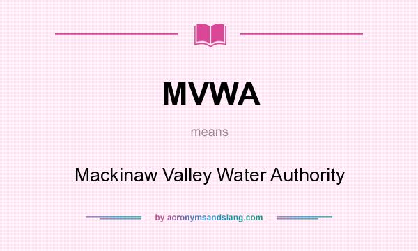 What does MVWA mean? It stands for Mackinaw Valley Water Authority