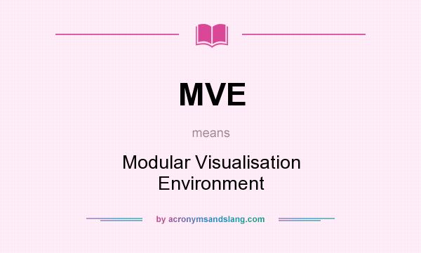 What does MVE mean? It stands for Modular Visualisation Environment