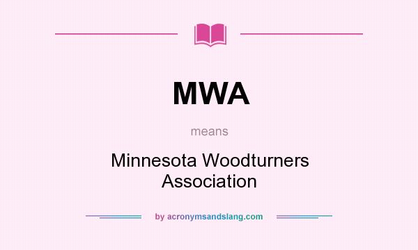 What does MWA mean? It stands for Minnesota Woodturners Association