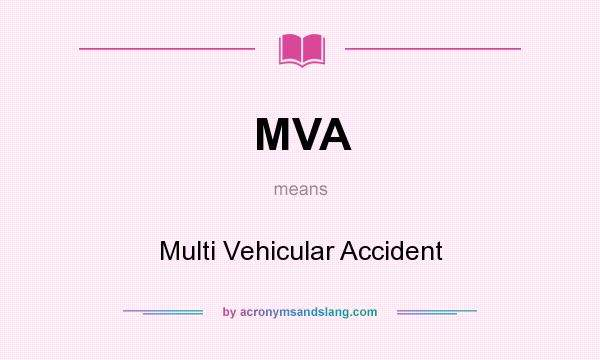 What does MVA mean? It stands for Multi Vehicular Accident
