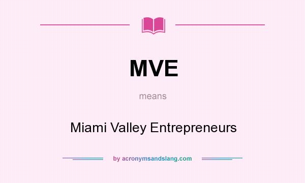 What does MVE mean? It stands for Miami Valley Entrepreneurs
