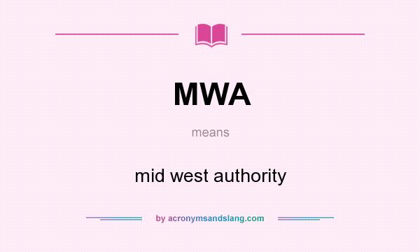 What does MWA mean? It stands for mid west authority