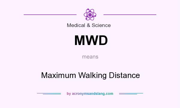 What does MWD mean? It stands for Maximum Walking Distance