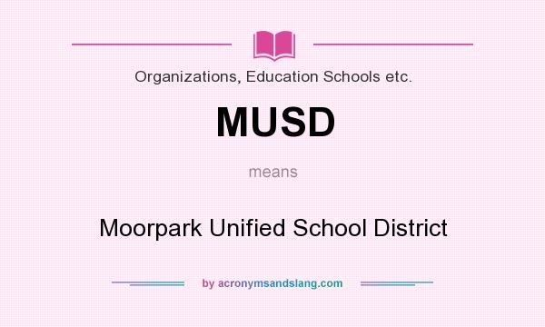What does MUSD mean? It stands for Moorpark Unified School District