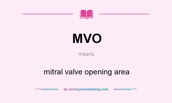 What does MVO mean? It stands for mitral valve opening area