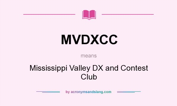What does MVDXCC mean? It stands for Mississippi Valley DX and Contest Club