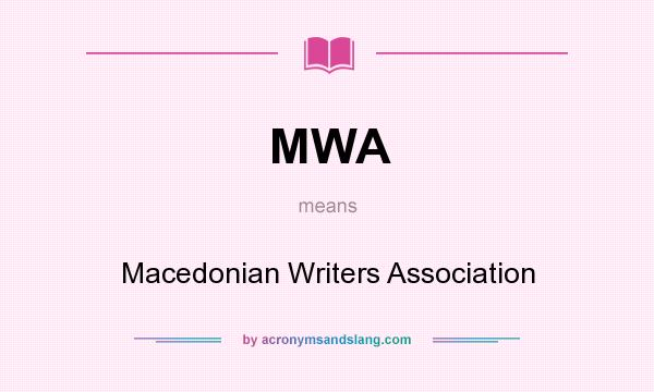 What does MWA mean? It stands for Macedonian Writers Association