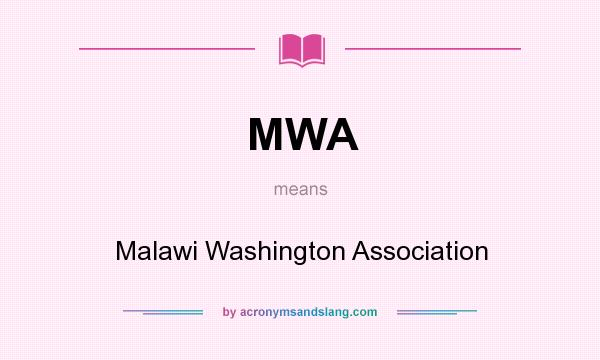 What does MWA mean? It stands for Malawi Washington Association