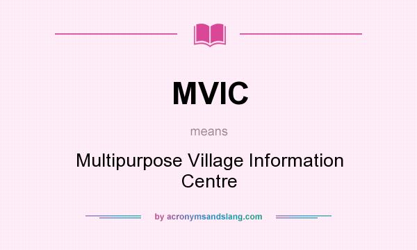 What does MVIC mean? It stands for Multipurpose Village Information Centre