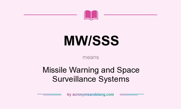 What does MW/SSS mean? It stands for Missile Warning and Space Surveillance Systems