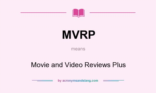 What does MVRP mean? It stands for Movie and Video Reviews Plus