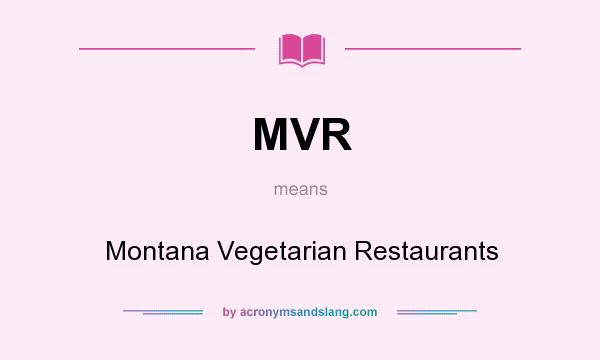 What does MVR mean? It stands for Montana Vegetarian Restaurants