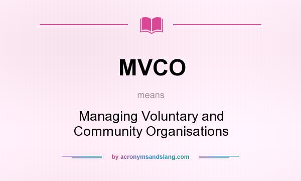 What does MVCO mean? It stands for Managing Voluntary and Community Organisations