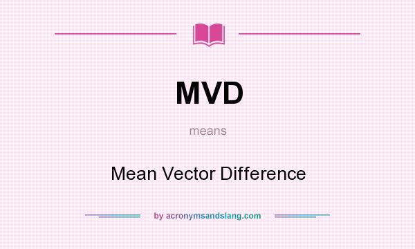What does MVD mean? It stands for Mean Vector Difference
