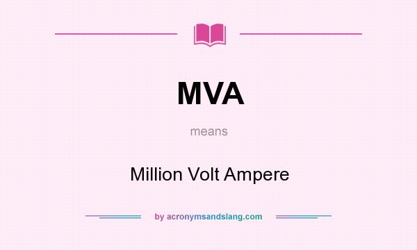 What does MVA mean? It stands for Million Volt Ampere