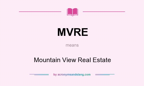 What does MVRE mean? It stands for Mountain View Real Estate