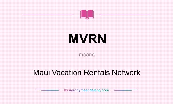 What does MVRN mean? It stands for Maui Vacation Rentals Network