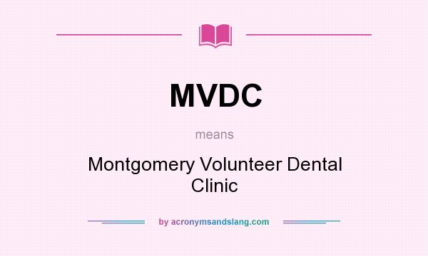 What does MVDC mean? It stands for Montgomery Volunteer Dental Clinic