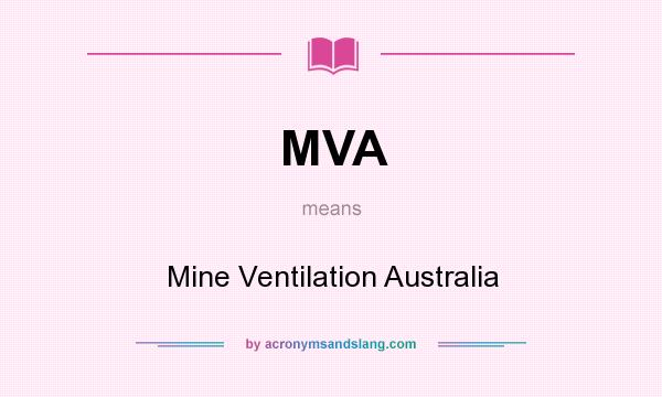 What does MVA mean? It stands for Mine Ventilation Australia