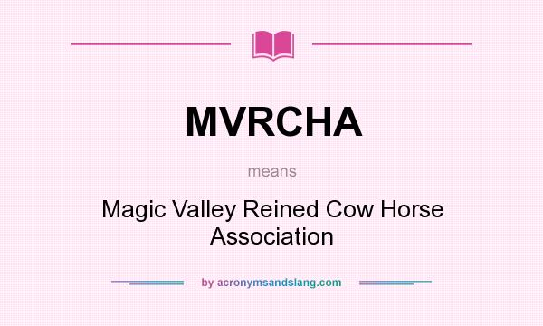 What does MVRCHA mean? It stands for Magic Valley Reined Cow Horse Association