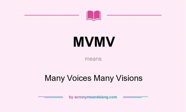 What does MVMV mean? It stands for Many Voices Many Visions