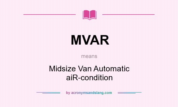 What does MVAR mean? It stands for Midsize Van Automatic aiR-condition