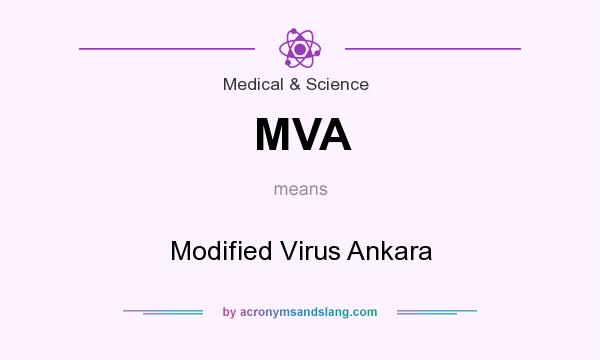 What does MVA mean? It stands for Modified Virus Ankara