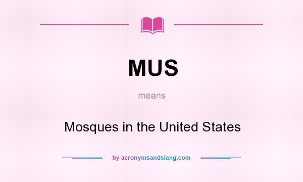 What does MUS mean? It stands for Mosques in the United States