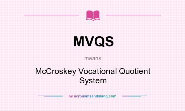 What does MVQS mean? It stands for McCroskey Vocational Quotient System
