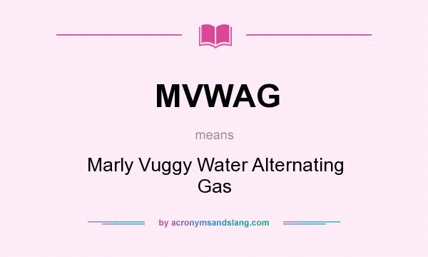 What does MVWAG mean? It stands for Marly Vuggy Water Alternating Gas