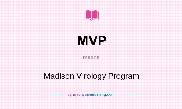 What does MVP mean? It stands for Madison Virology Program